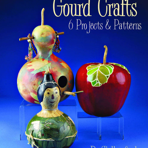 Gourd Crafts: 6 Projects & Patterns