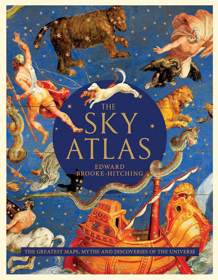 The Sky Atlas: The Greatest Maps, Myths and Discoveries of the Universe
