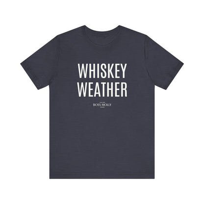 Whiskey Weather Tee - Unisex Short Sleeve Shirt for Fall, Gift for Whiskey Lovers, Autumn Apparel